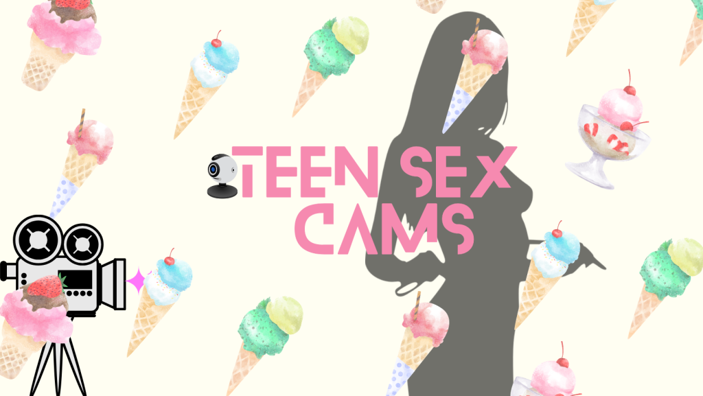 Free Teen Sex Cams and Teen Sex Chat